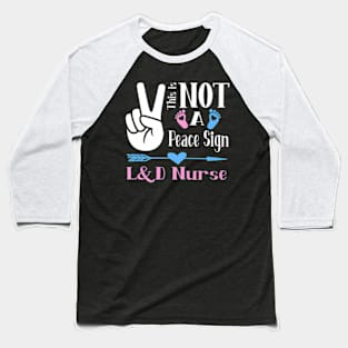 L D Nurse Birth Assistant Labor Delivery Nurse Baseball T-Shirt